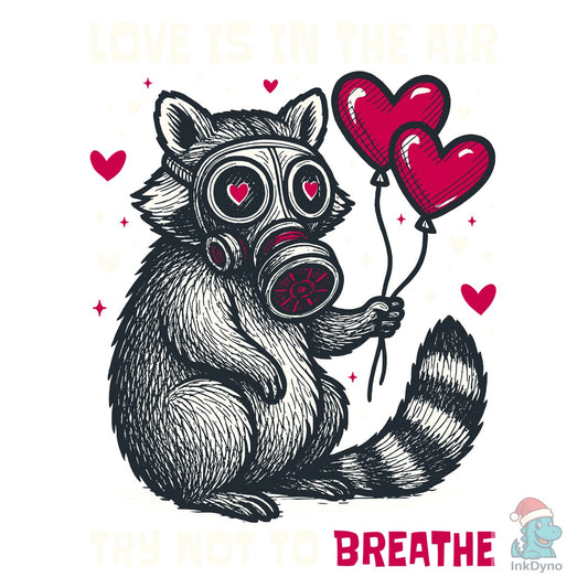 Love is in the Air Try Not to Breathe - DTF Transfer