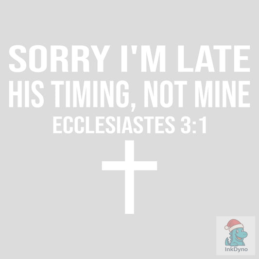 Christian Bible Verse Sorry I'm Late - DTF Transfer