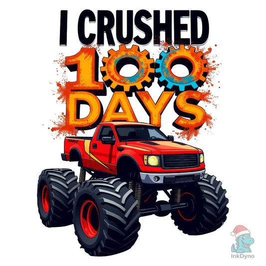 I Crushed 100 Days MonsterTruck 100 - DTF Transfer