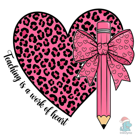 Teaching is a Work of Heart - DTF Transfer
