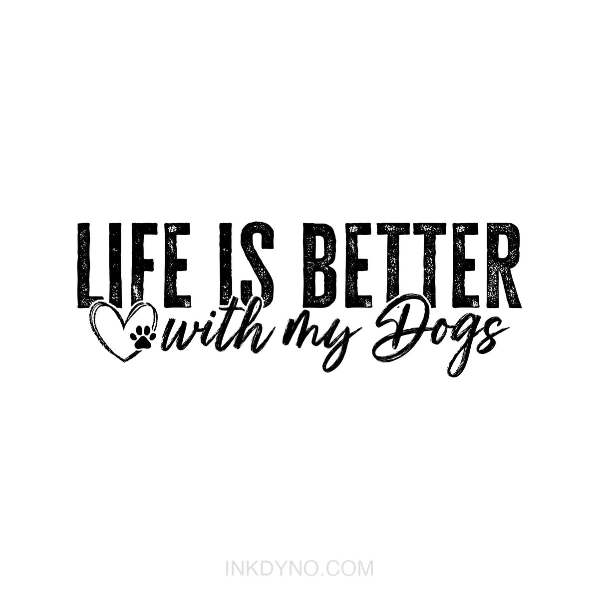 Life Is Better With My Dogs Dog Paw