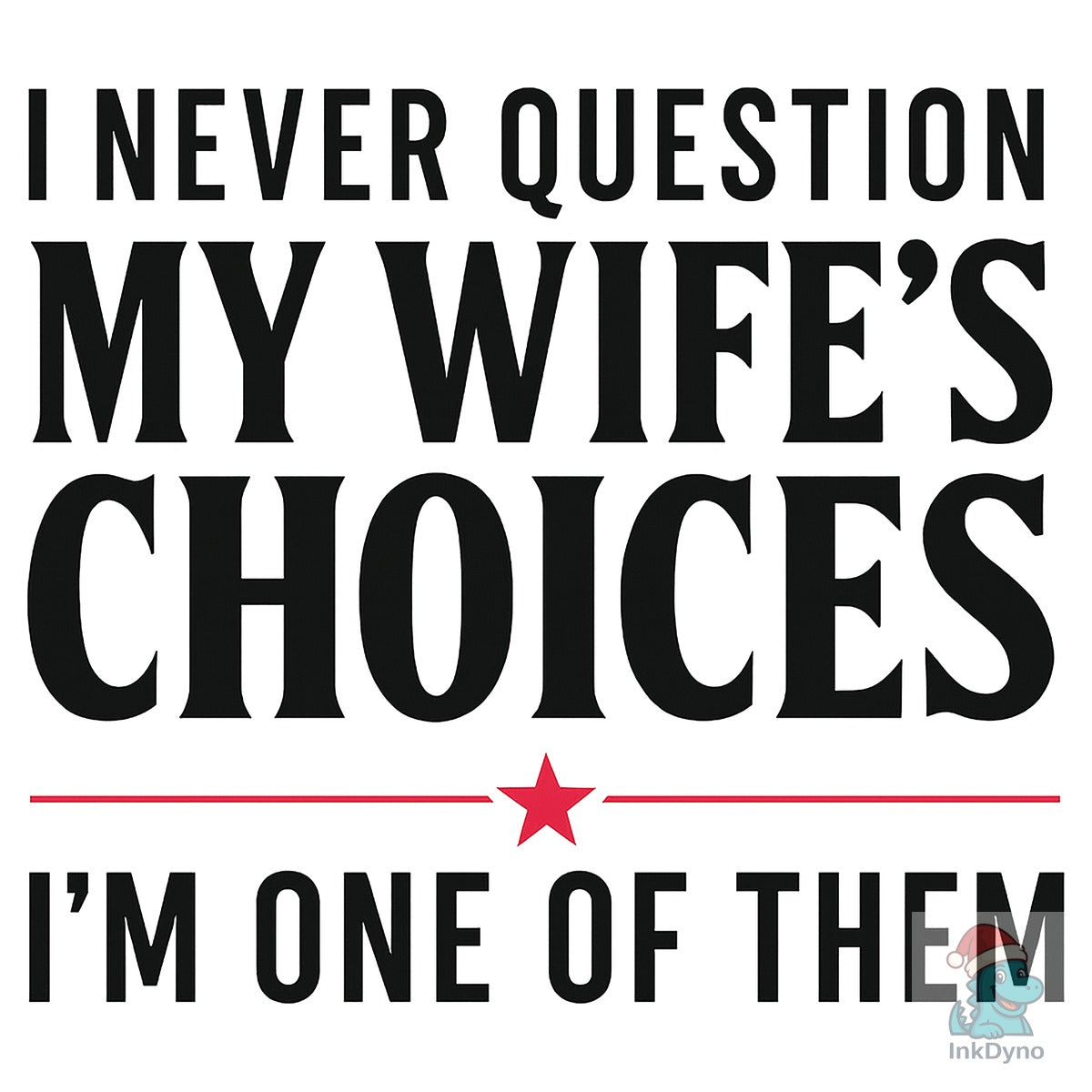 I Never Question My Wife