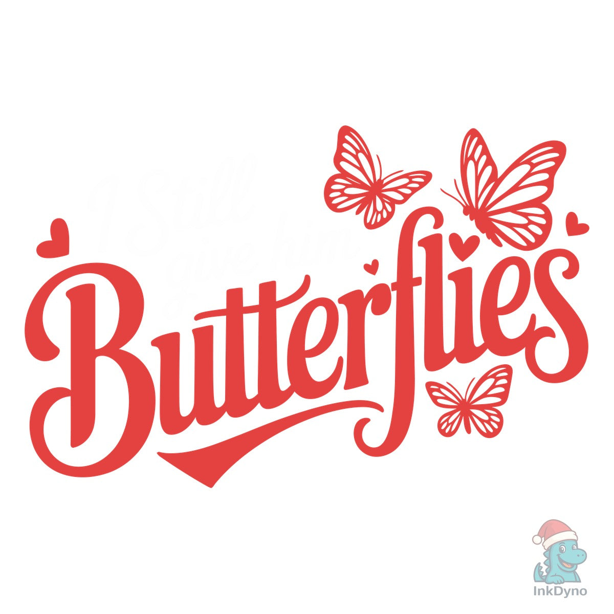 I Still Give Him Butterflies Valentines