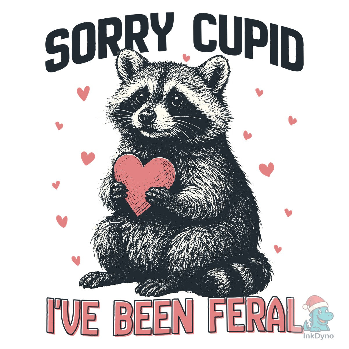 Sorry Cupid I've Been Feral Raccoon