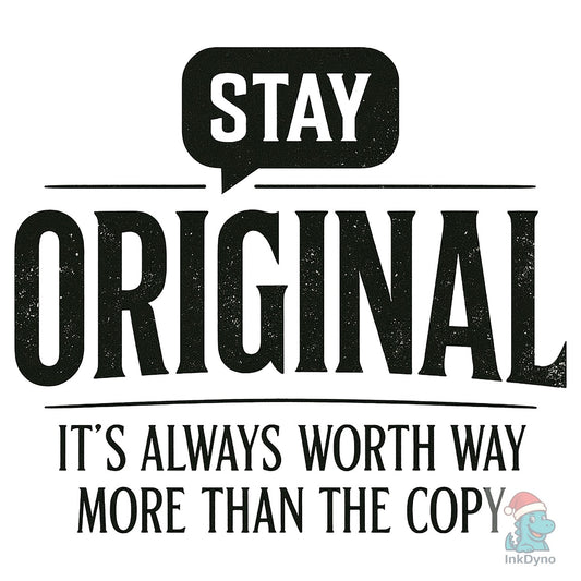 Stay Original Quote - DTF Transfer