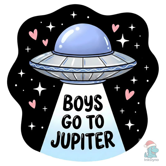 Boys Go to Jupiter UFO Valentine Day - DTF Transfer