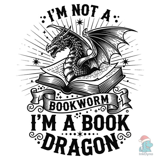 I'm Not a Bookworm I'm a Book Dragon - DTF Transfer