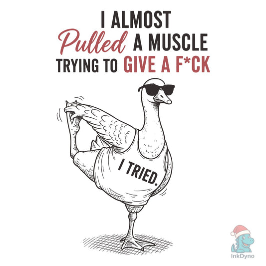 Funny Sarcastic Goose Sassy Quote - DTF Transfer