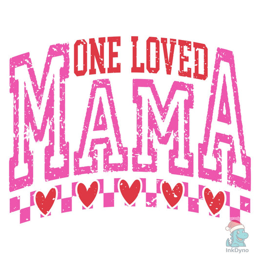 One Loved Mama Mama Valentines - DTF Transfer