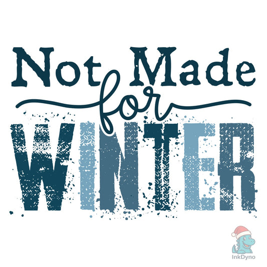 Not Made for Winter Holiday - DTF Transfer