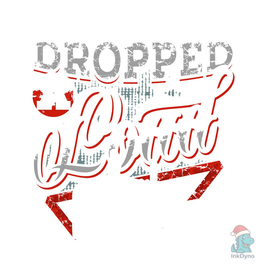 I JUST DROPPED a LOAD Trucker Tshirt - DTF Transfer