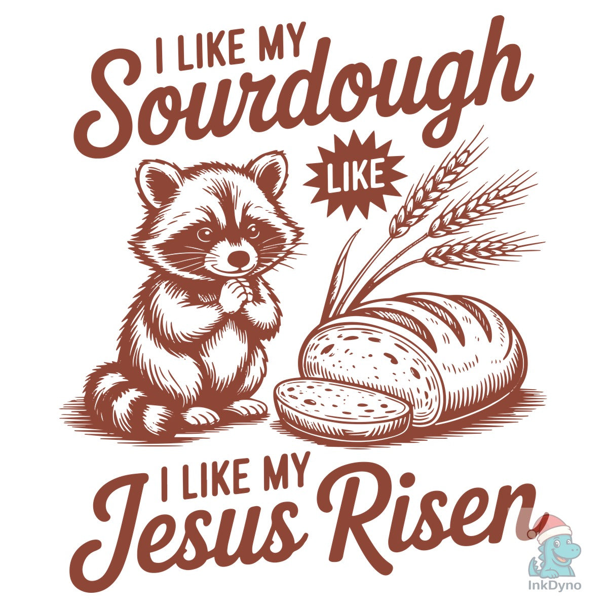I Like My Sourdough Like I Like My Jesus