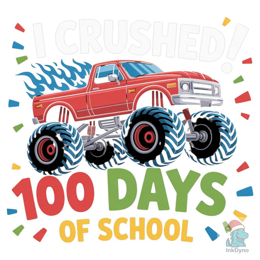 I Crushed 100 Days of School Truck - DTF Transfer