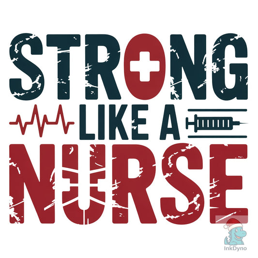 Strong Like a Nurse - DTF Transfer