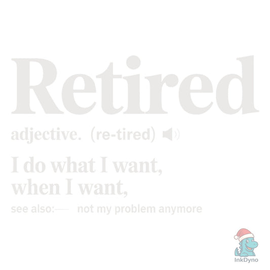 Retired Definition T-shirt Design - DTF Transfer