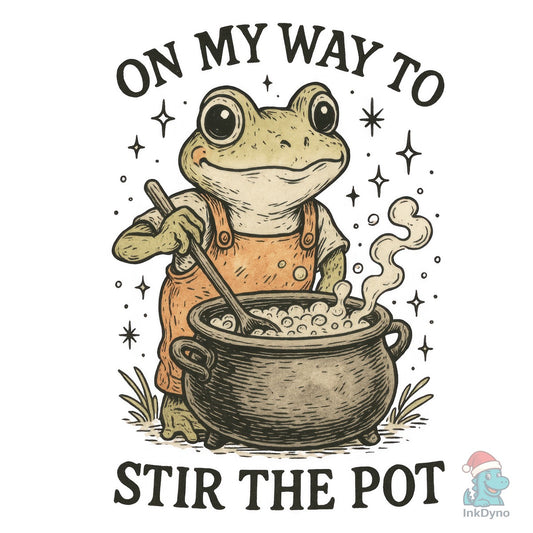 On My Way to Stir the Pot Frog Sarcastic - DTF Transfer