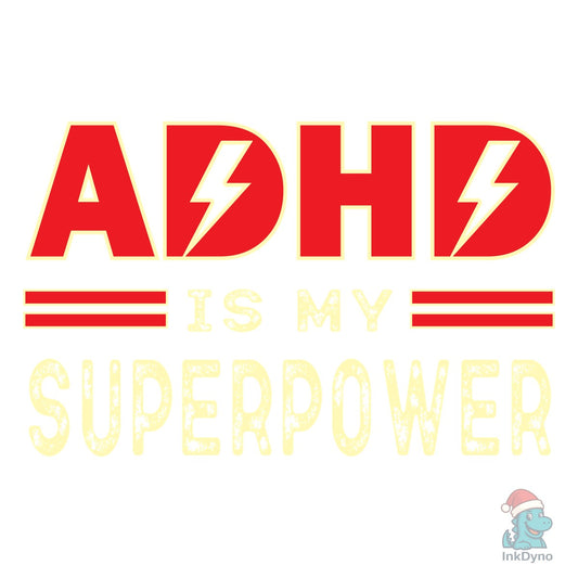 ADHD is My Superpower - DTF Transfer