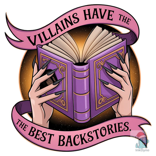 Villains Have the Best Backstories - DTF Transfer