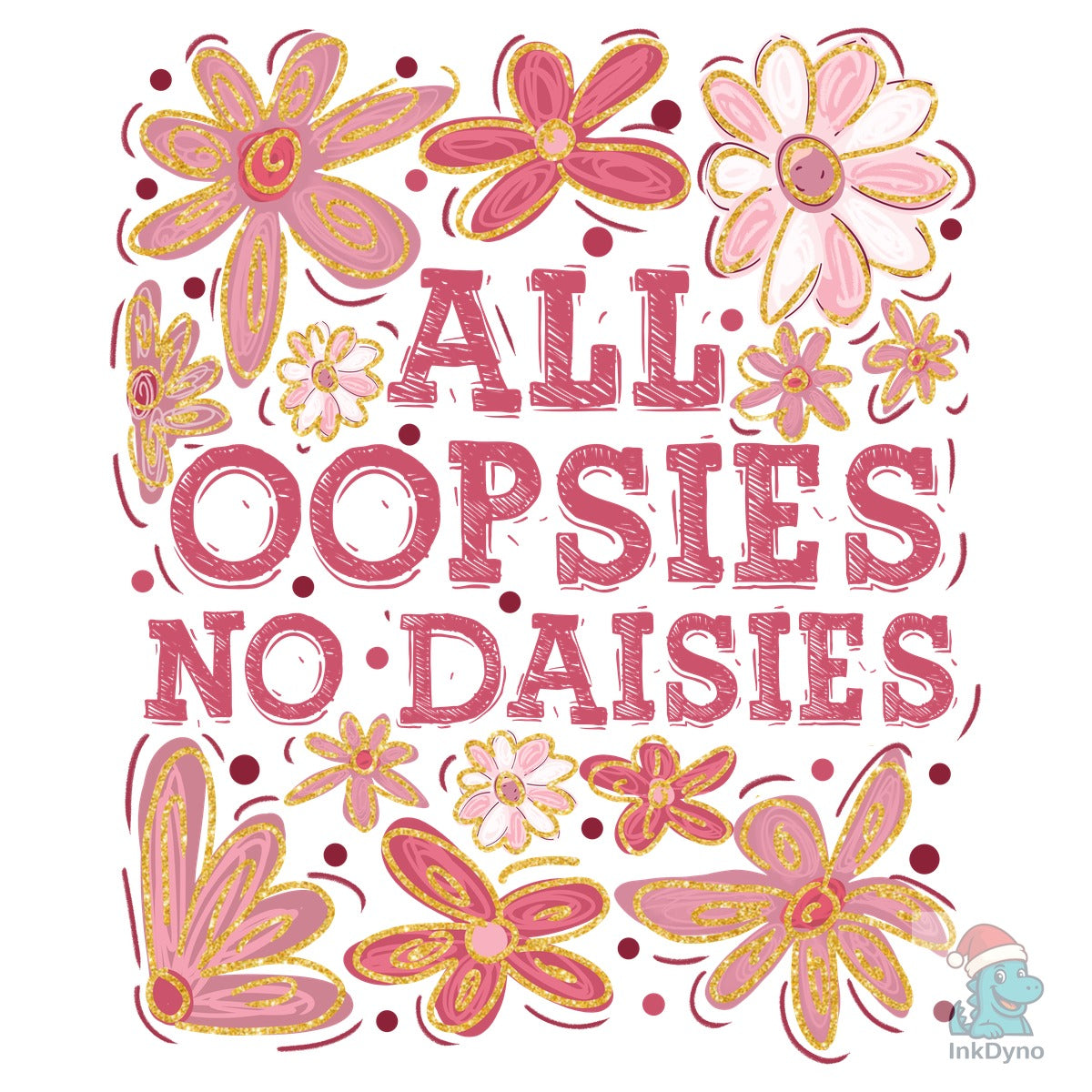 All Oopsies No Daisies