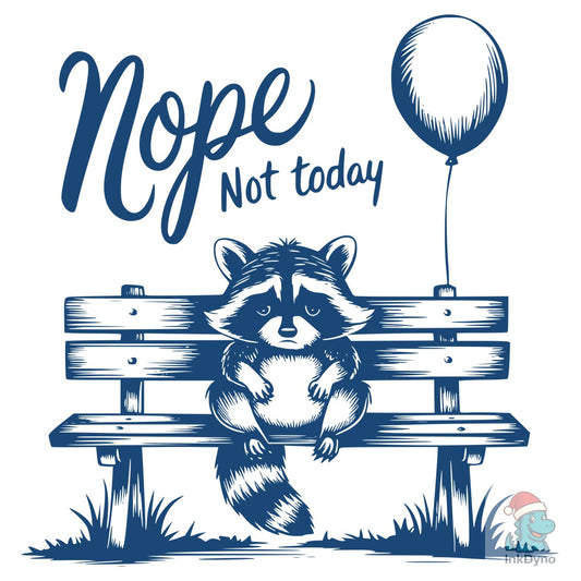 Nope Not Today Design - DTF Transfer