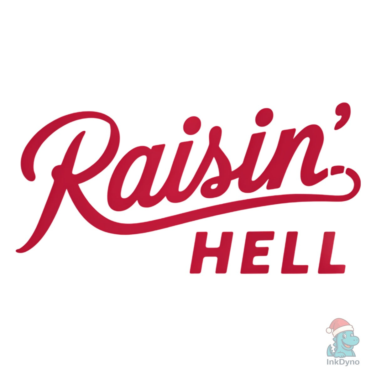 Raisin' Hell" Bold Typography