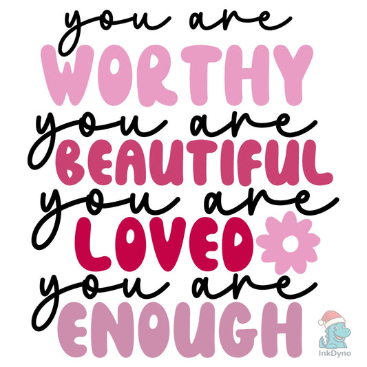 You Are Worthy Beautiful Valentine P - DTF Transfer