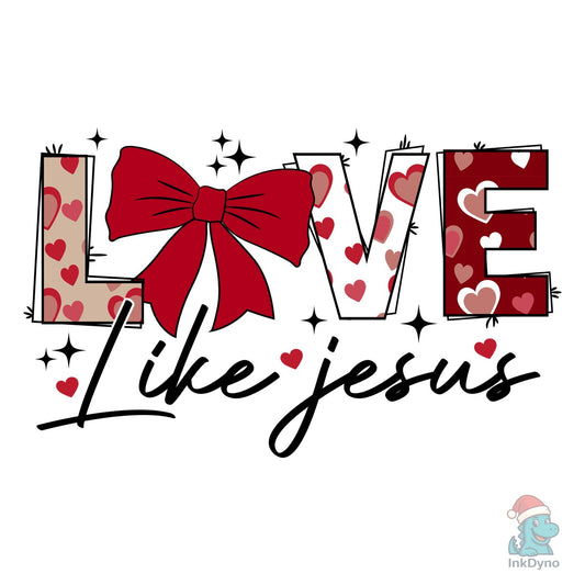 Love Like Jesus Valentine Coquette Bow - DTF Transfer
