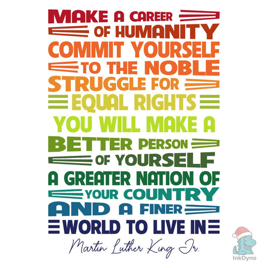 MLK Make a Career of Humanity - DTF Transfer