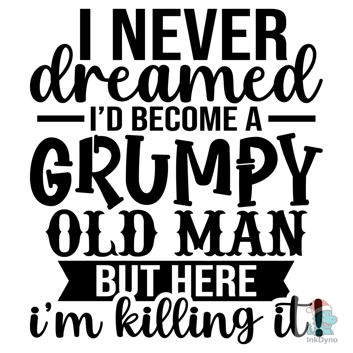 I Never Dreamed I'd Become a Grumpy