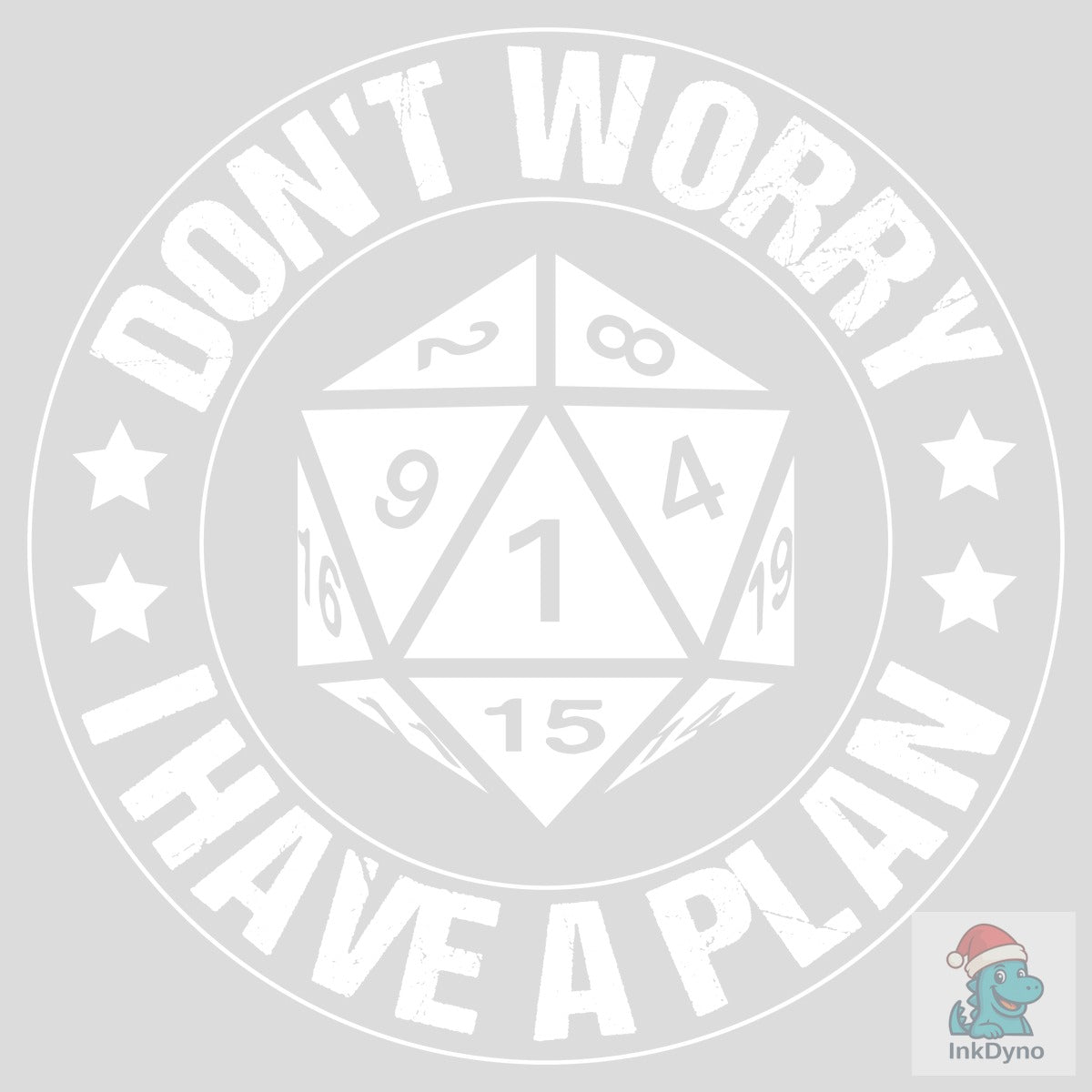 Don't Worry I Have a Plan D20 Dice Dunge