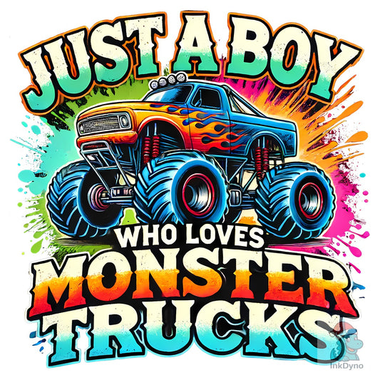 Just a Boy Who Loves Monster Trucks - DTF Transfer