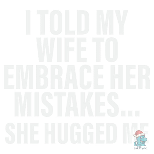 I Told My Wife T-shirt - DTF Transfer
