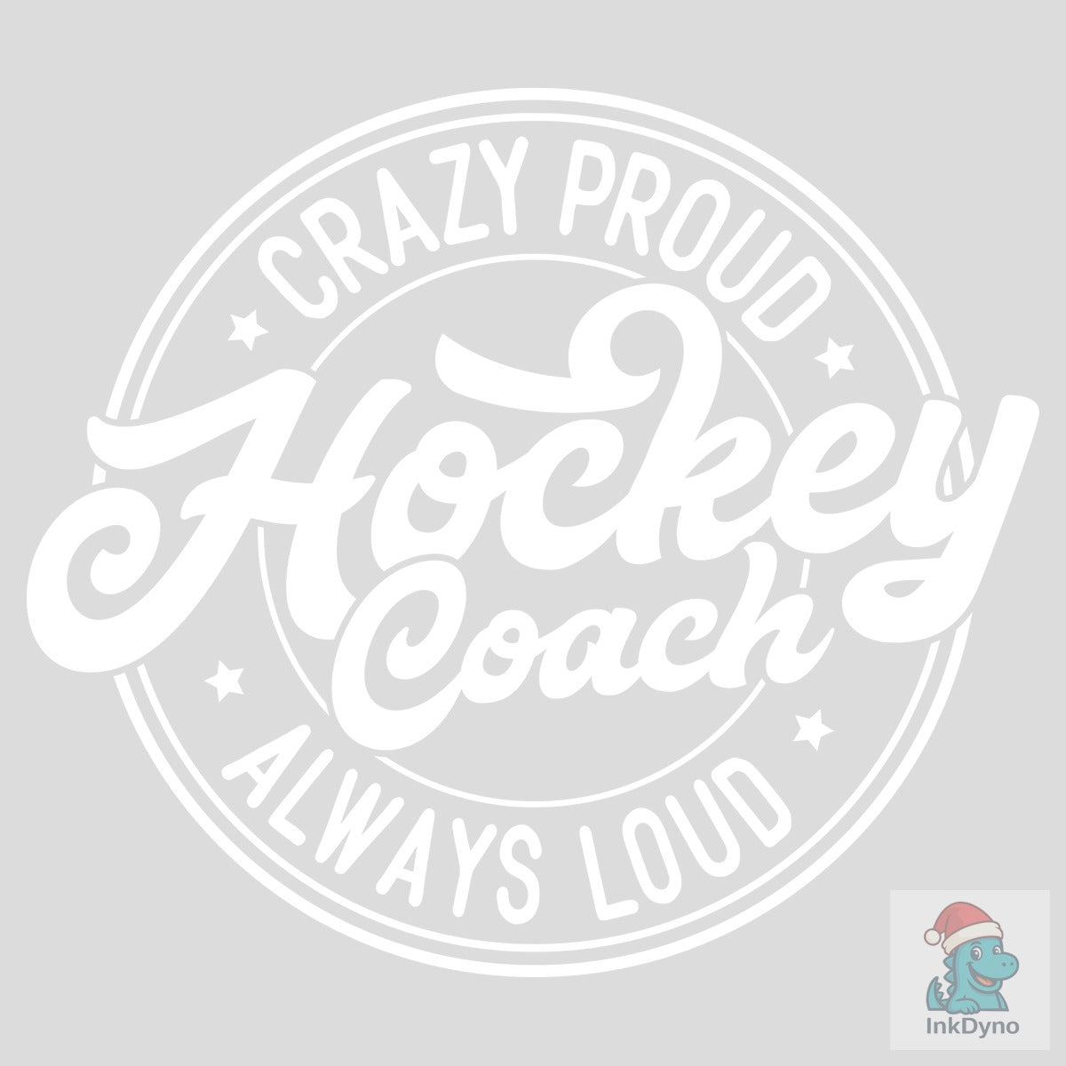 Crazy Proud Always Loud Hockey Coach