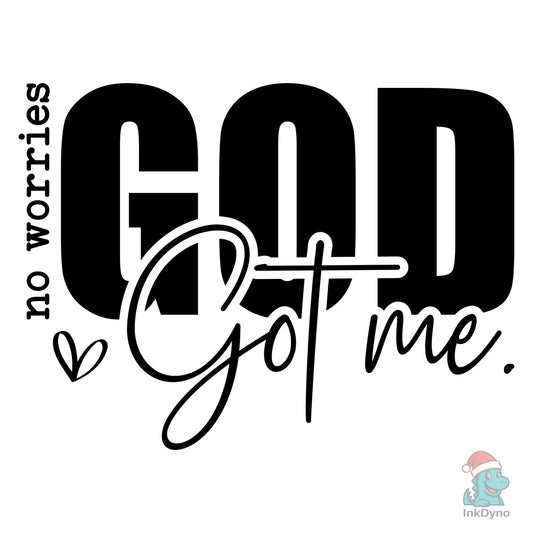 No Worries - God Got Me Christian Tee - DTF Transfer
