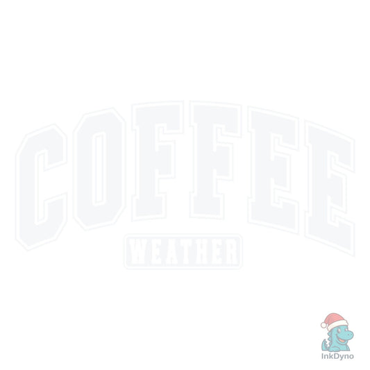 Coffee Weather Coffee Season - DTF Transfer