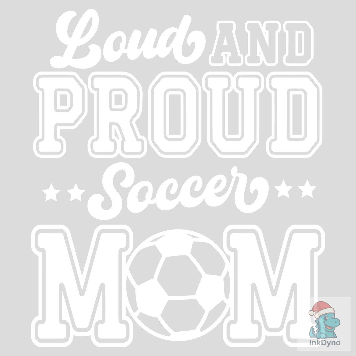 Loud and Proud Soccer Mom