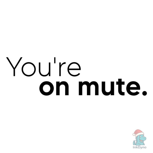 Youre on Mute Funny Sarcastic Pod - DTF Transfer