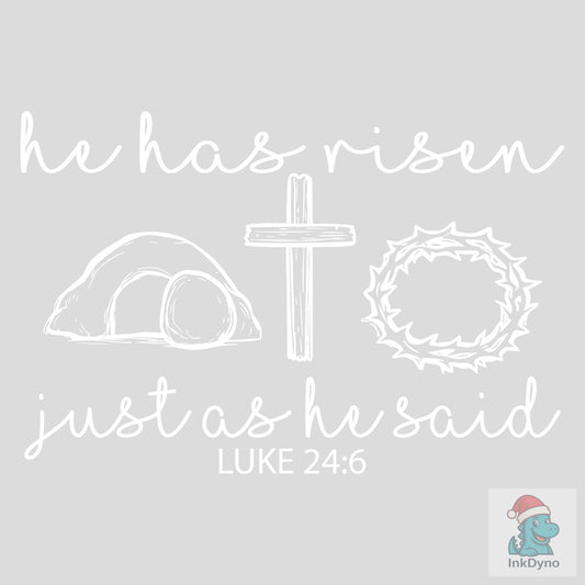 He Has Risen Just As He Said - DTF Transfer
