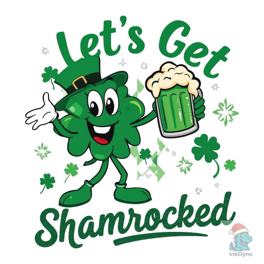 Let's Get Shamrocked St Patrick's - DTF Transfer