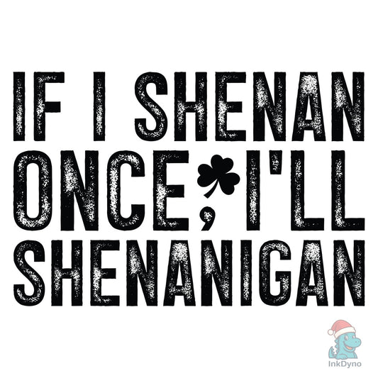 Shenanigans St Patrick's Day Funny - DTF Transfer
