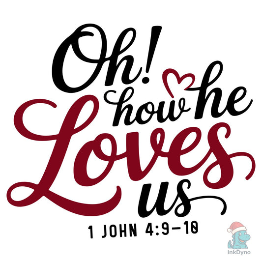 Oh How He Loves Us Valentine - DTF Transfer