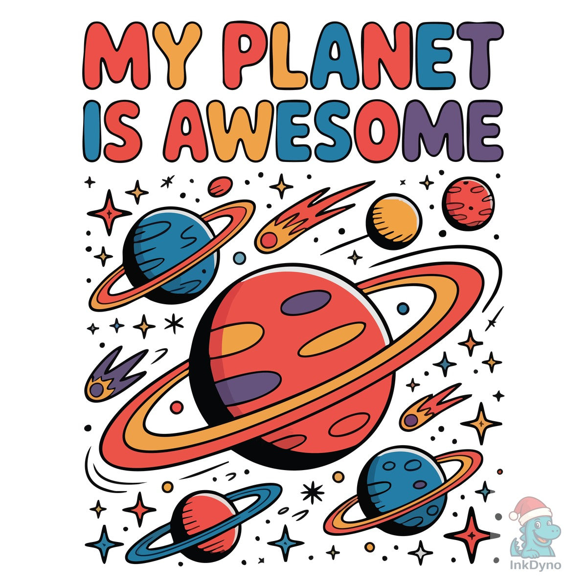 My Planet is Awesome Colorful Cosmos