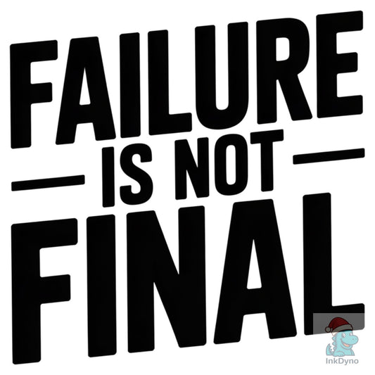 Failure is Not Final - DTF Transfer