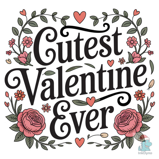 Cutest Valentine Ever - DTF Transfer