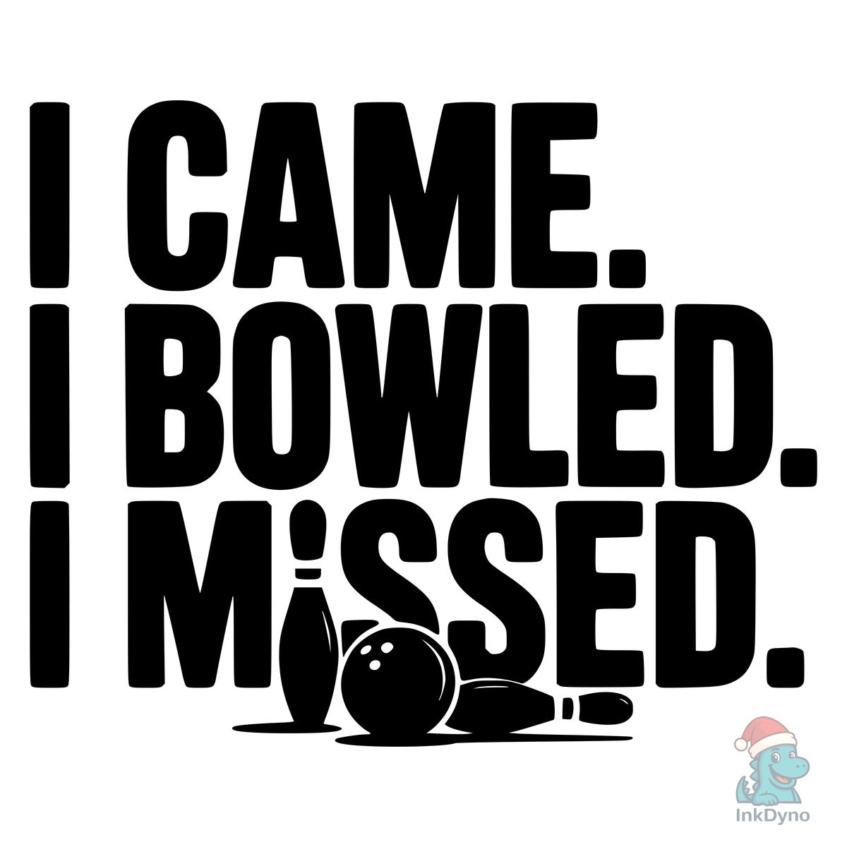 I Came I Bowled I Missed