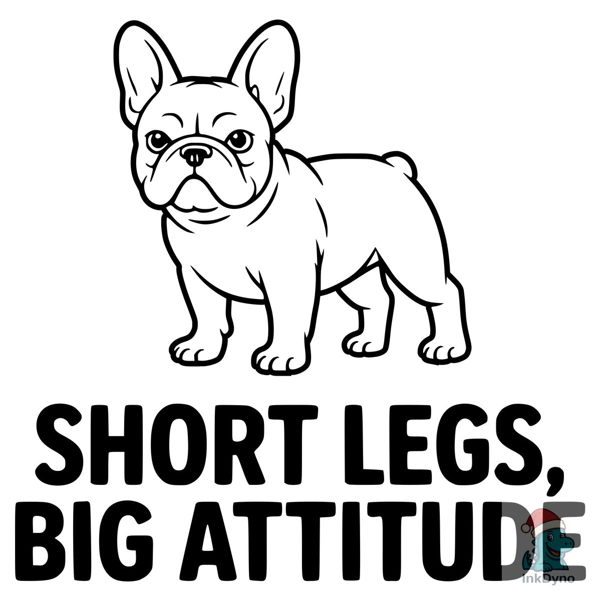 Short Legs Big Attitude French Bulldog