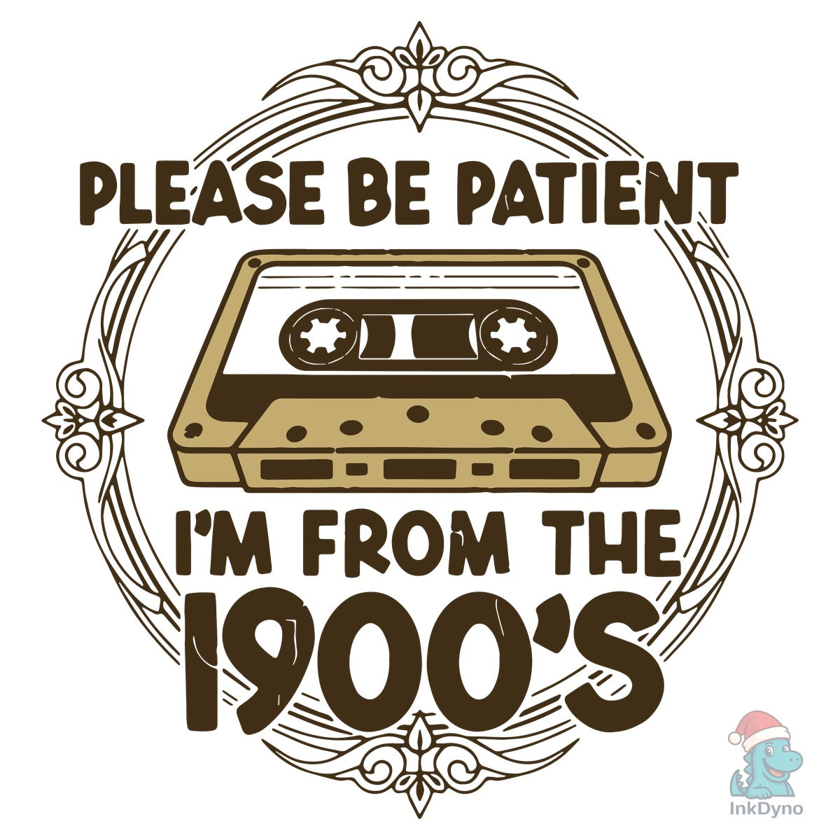 Please Be Patient I'm from the 1900
