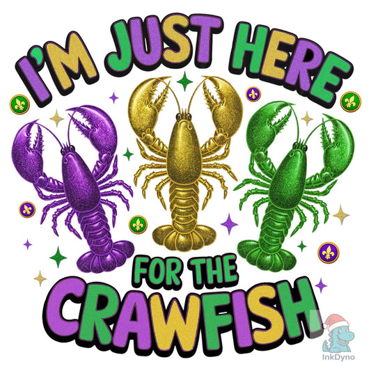I'm Just Here for the Crawfish - DTF Transfer