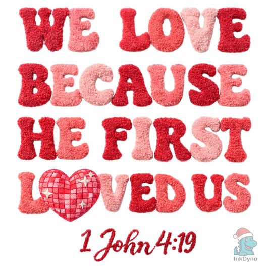 He Loved Us First Valentine's Day Jesus - DTF Transfer