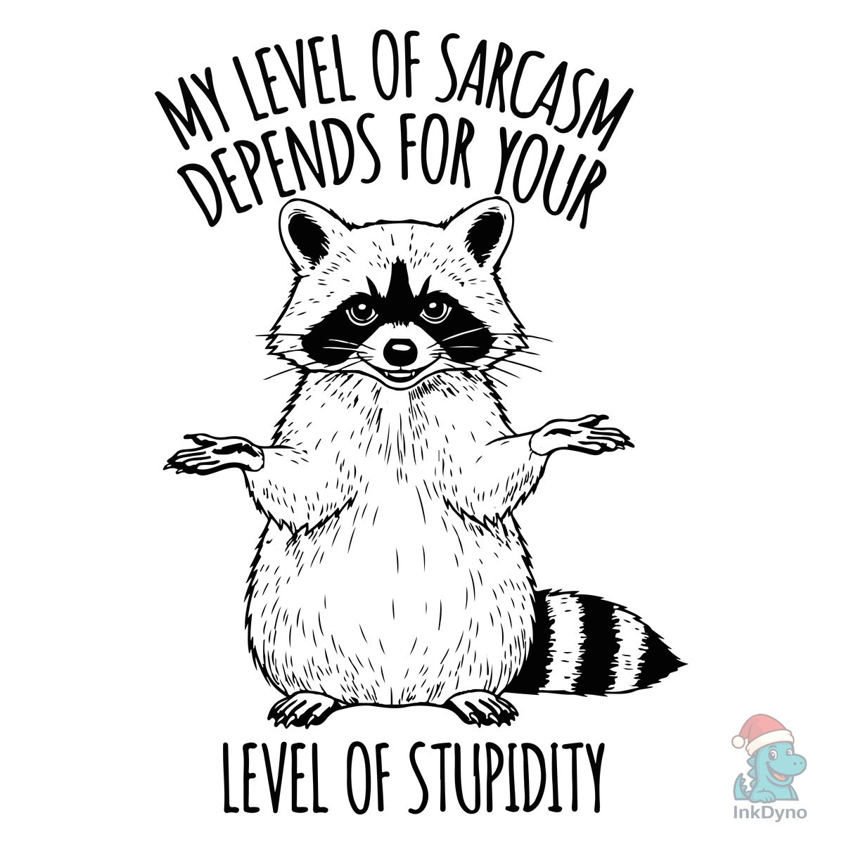 My Level of Sarcasm Depends for Your